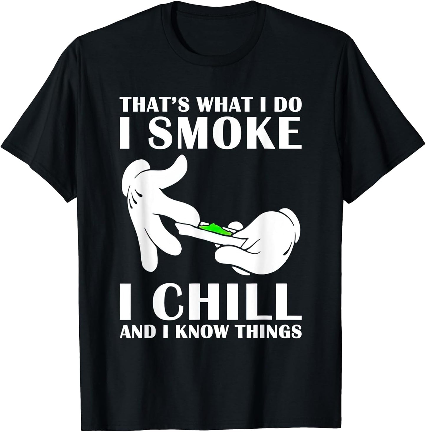 That’s What I Do I Smoke I Chill And I Know Tees