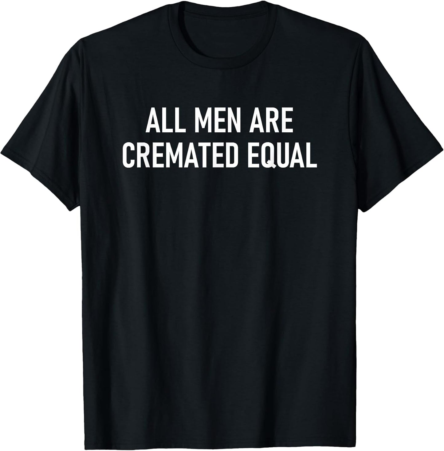 All Men Are Cremated Equal Design, Gag Gifts