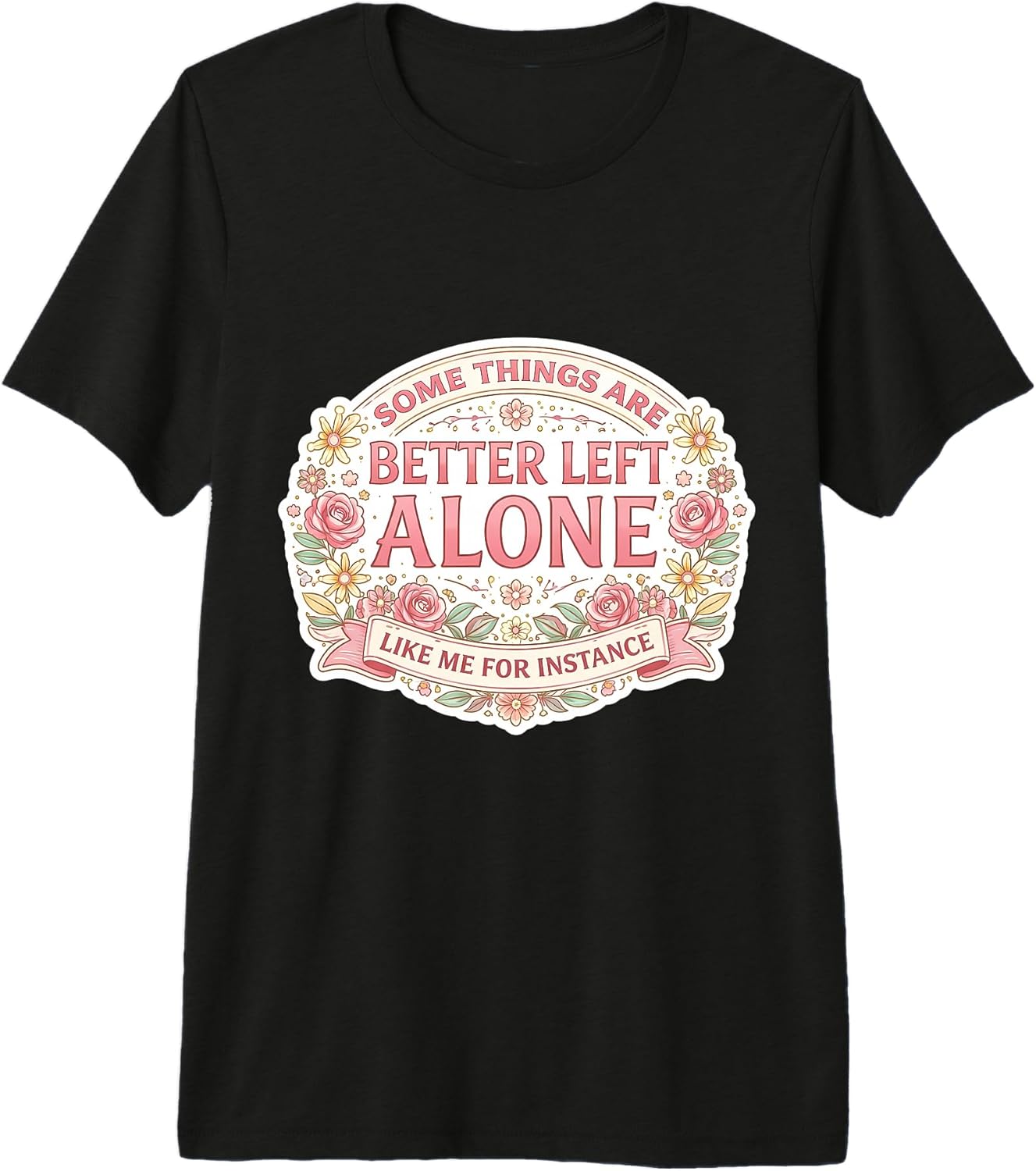 Womens Some Things Are Better Left Alone Merch
