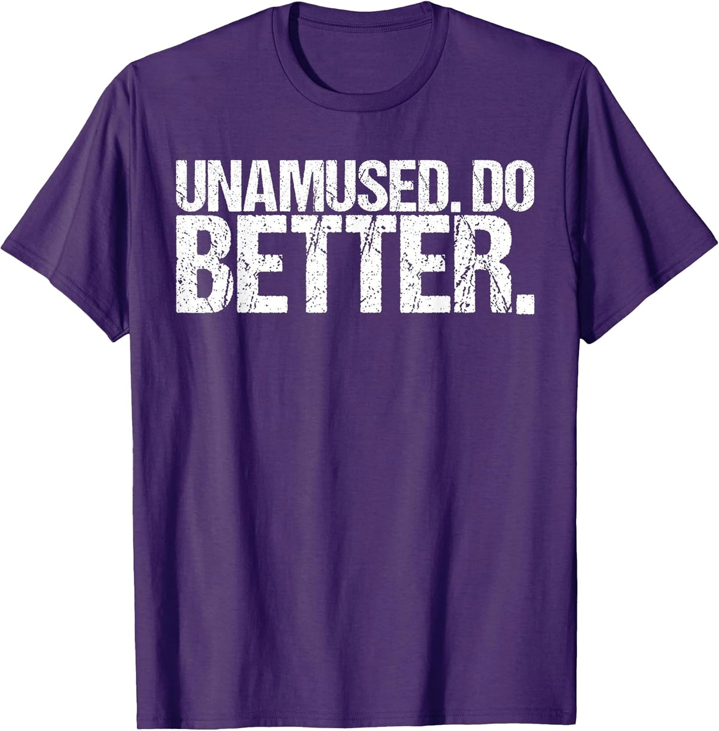 Unamused Do Better Shirt Funny Saying Shirt