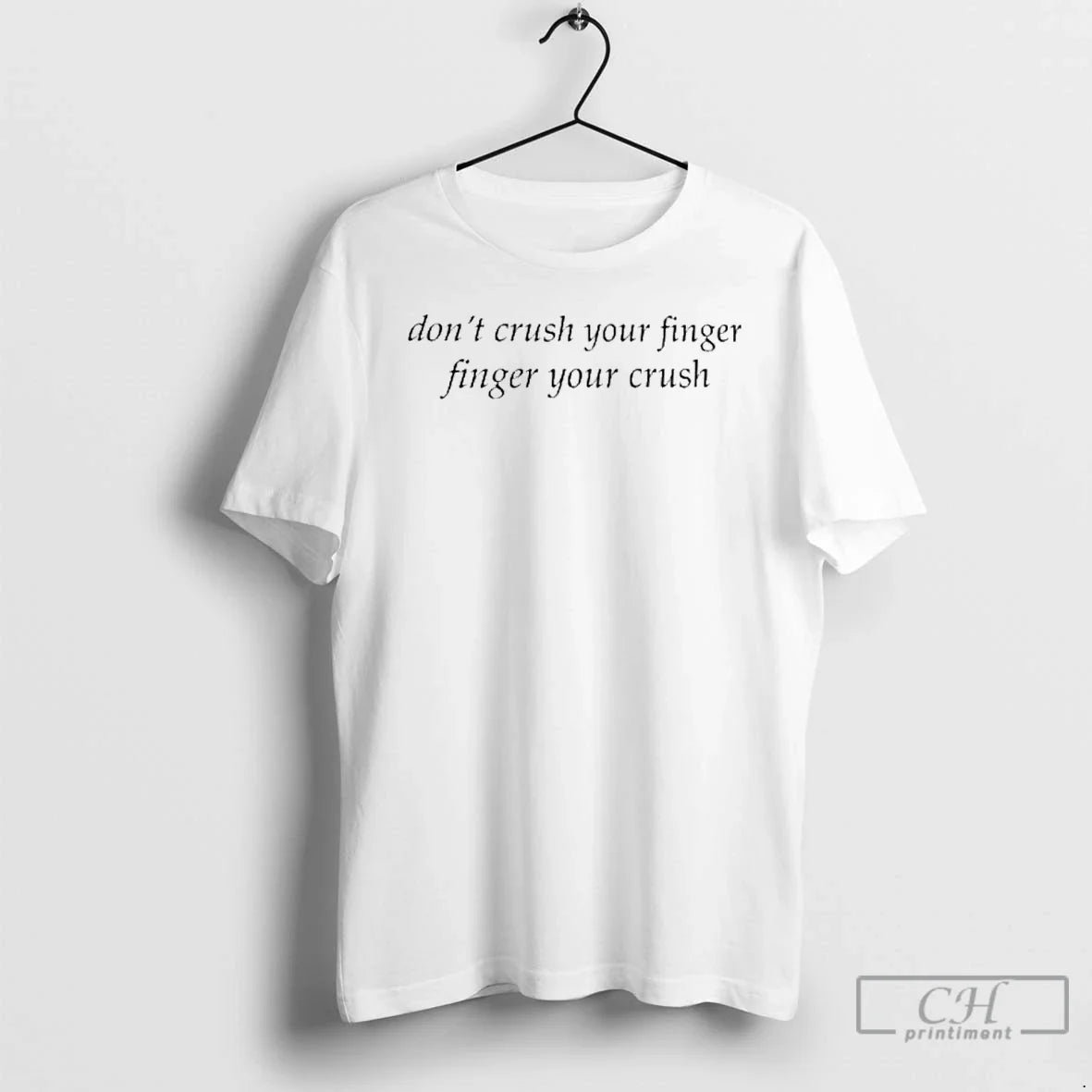 Classic Dont Crush Your Finger Finger Your Crush T Shirts