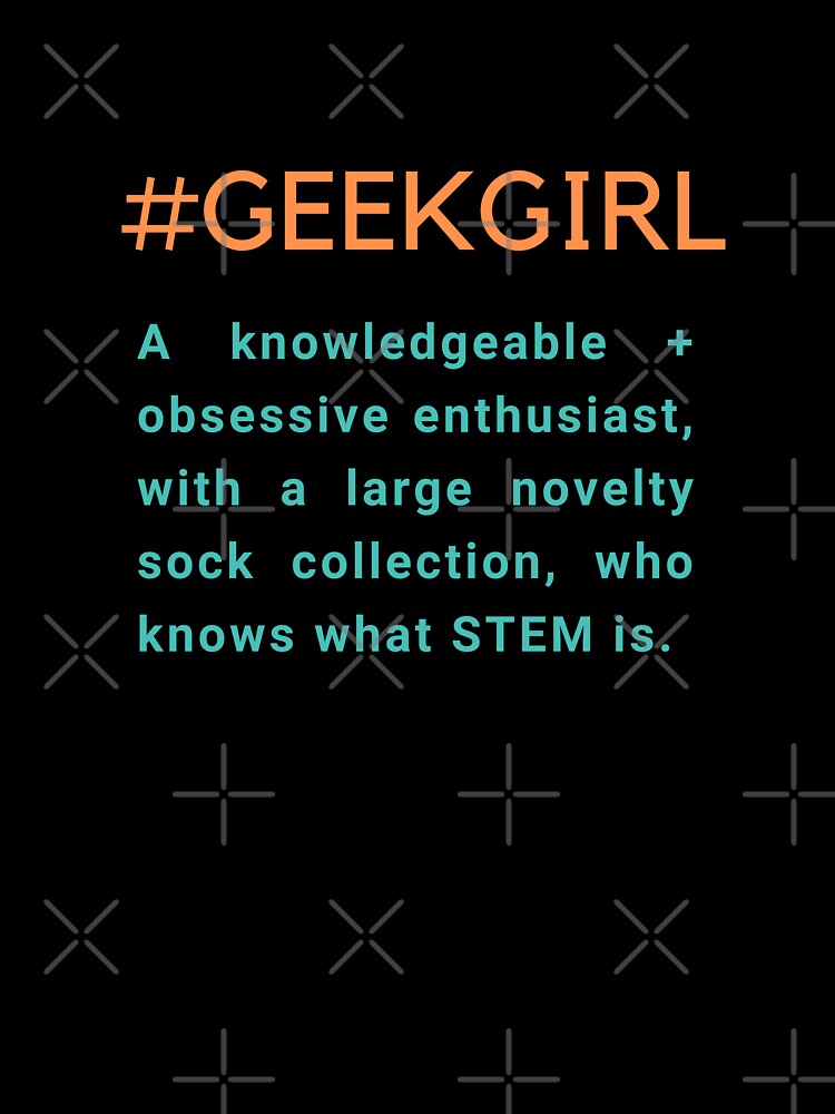#Geekgirl Definition | GEEKS RULE THEIR WORLD by Le Plus Three