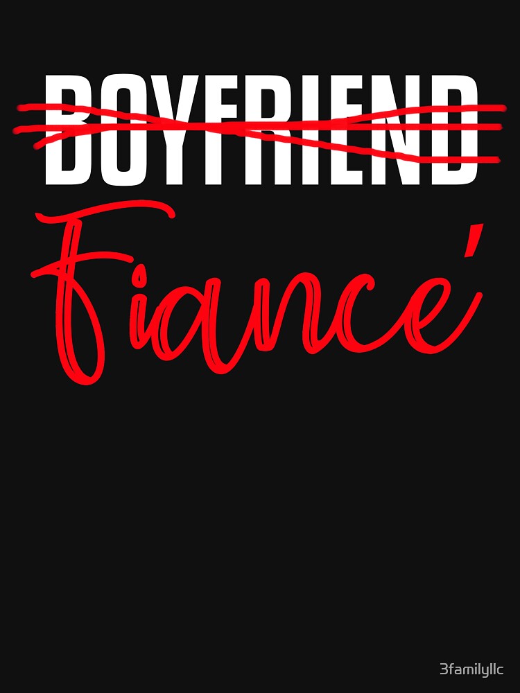 Boyfriend Fiance T shirt by 3familyllc