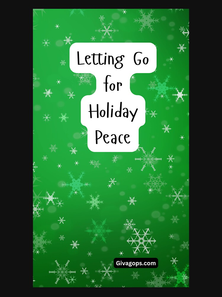 "Holiday peace grows when you let go." by CUTESTUFFnow