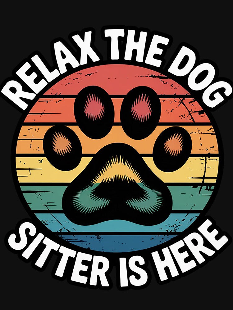 Relax The Dog Sitter Is Here - Dog Sitter Gift by ForestMmost