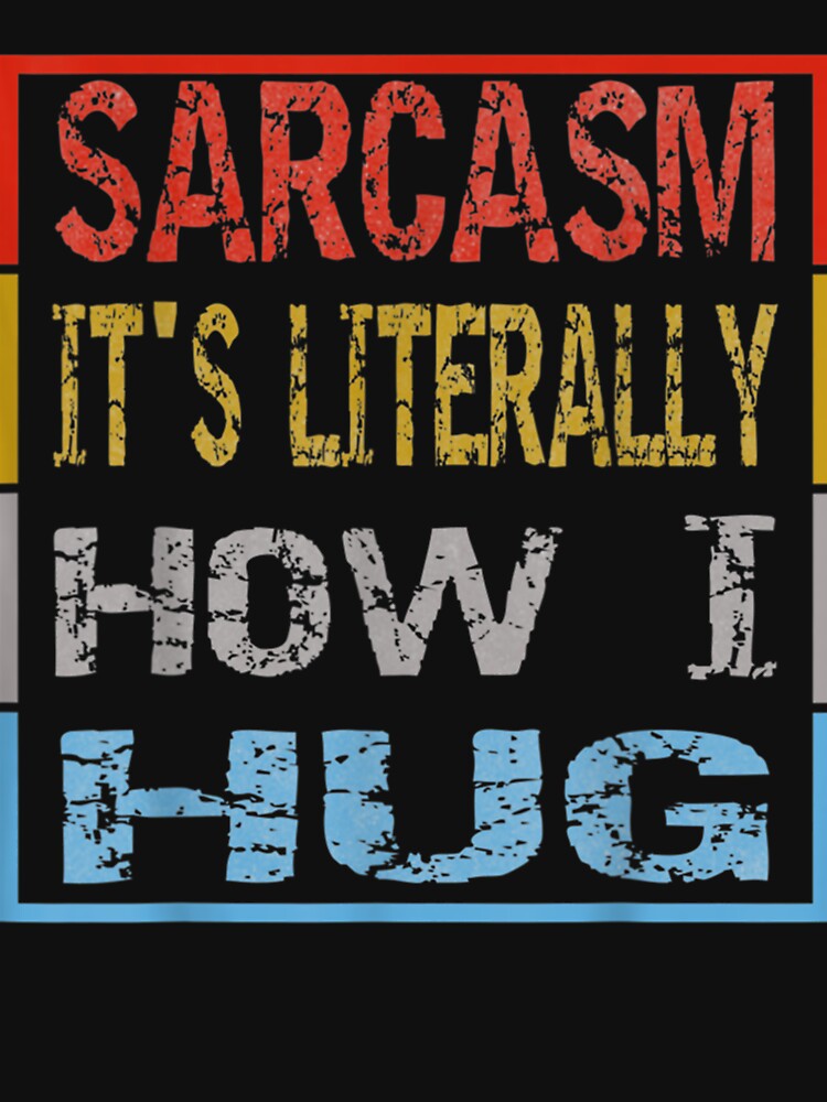 Funny Novelty Sarcasm It's How I Hug by aumarian