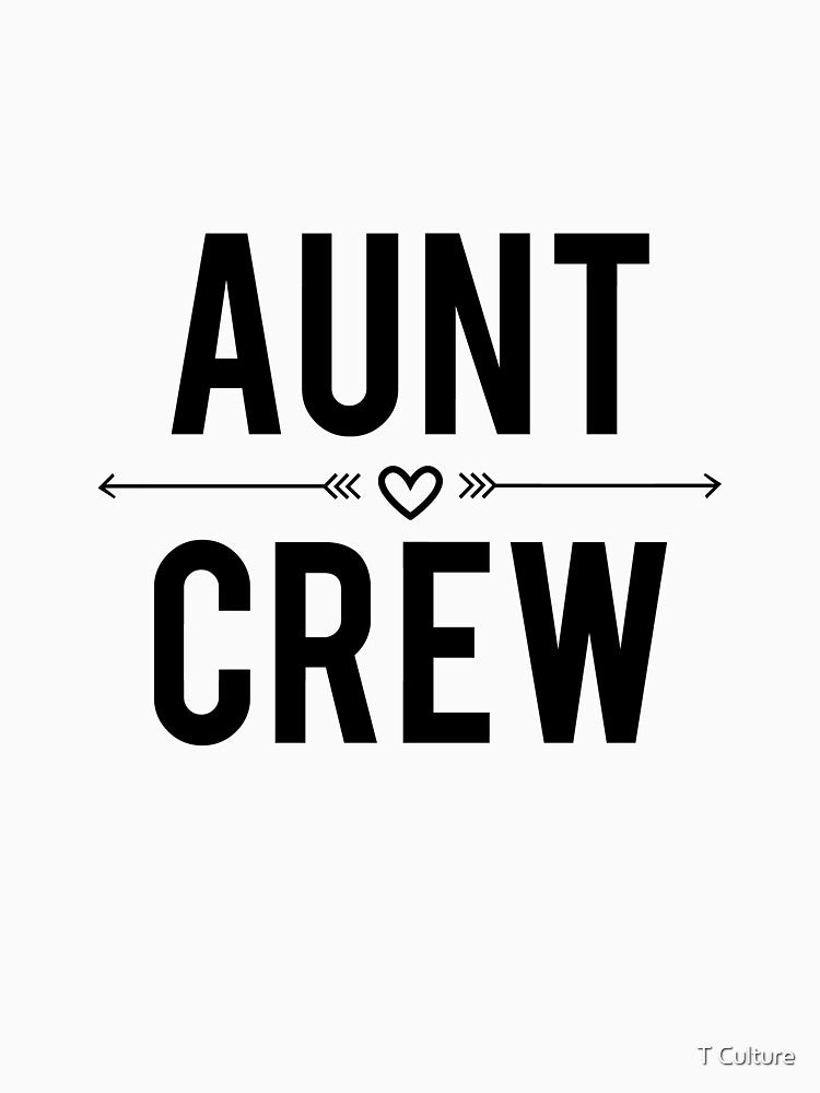 Aunt Crew by T Culture