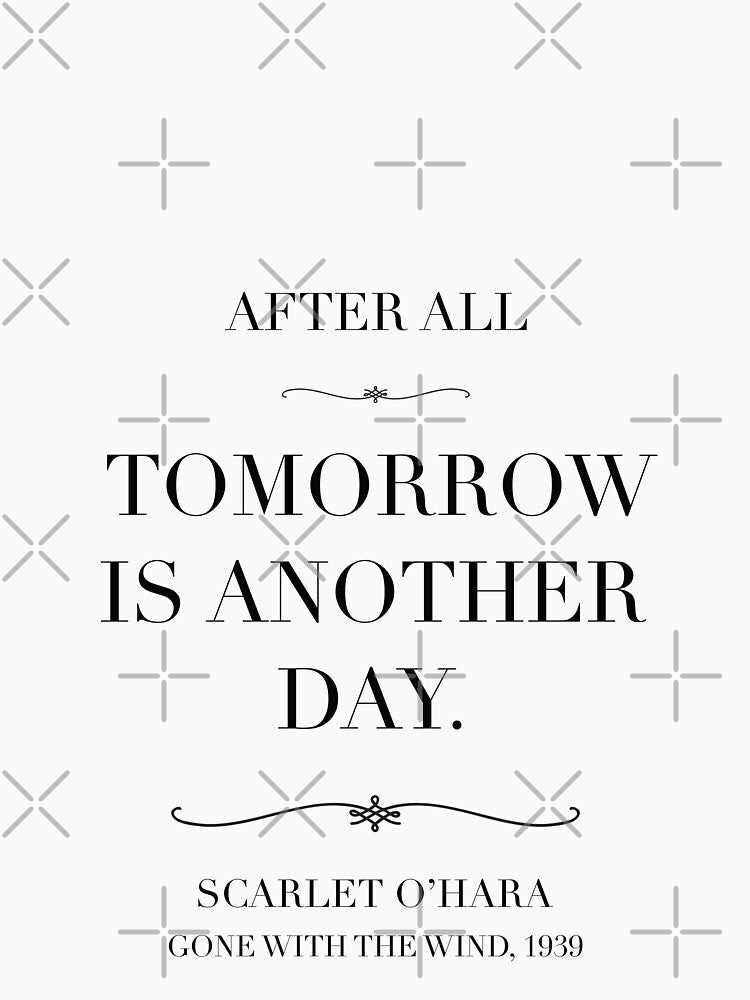 Classic movie quote- Scarlet O’hara quote, tomorrow is another day-gone with the wind by Inktown