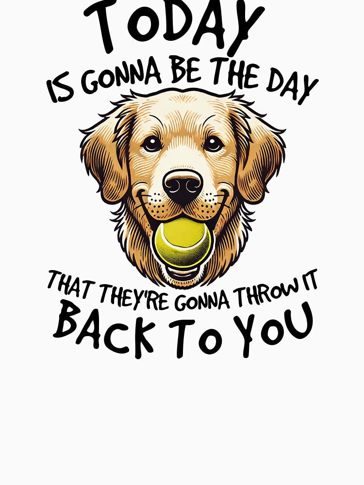 Golden Retriever Today is Gonna Be the Day Dog Lover by The Junto Shop