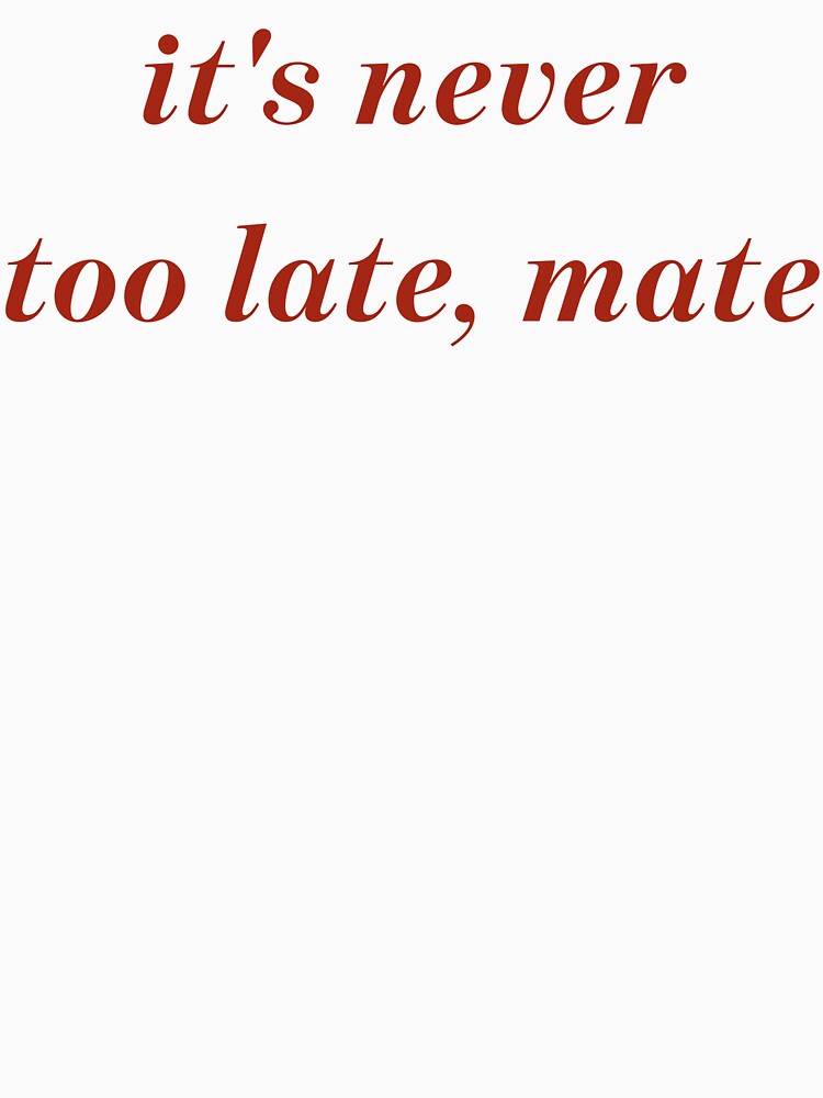 It's never too late, mate by Leo&Friends