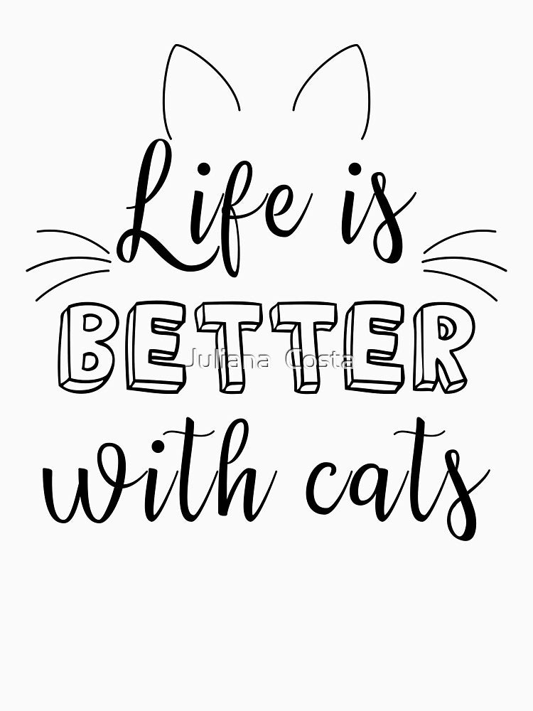 Life is better with cats by Juliana Costa