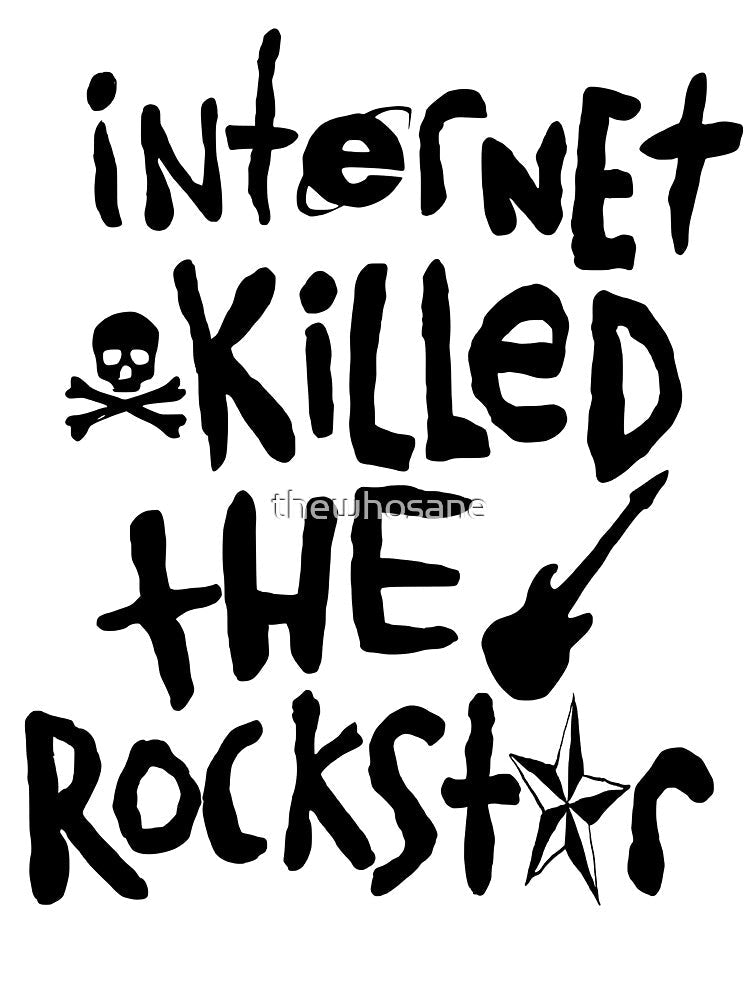 Internet Killed The Rockstar by thewhosane