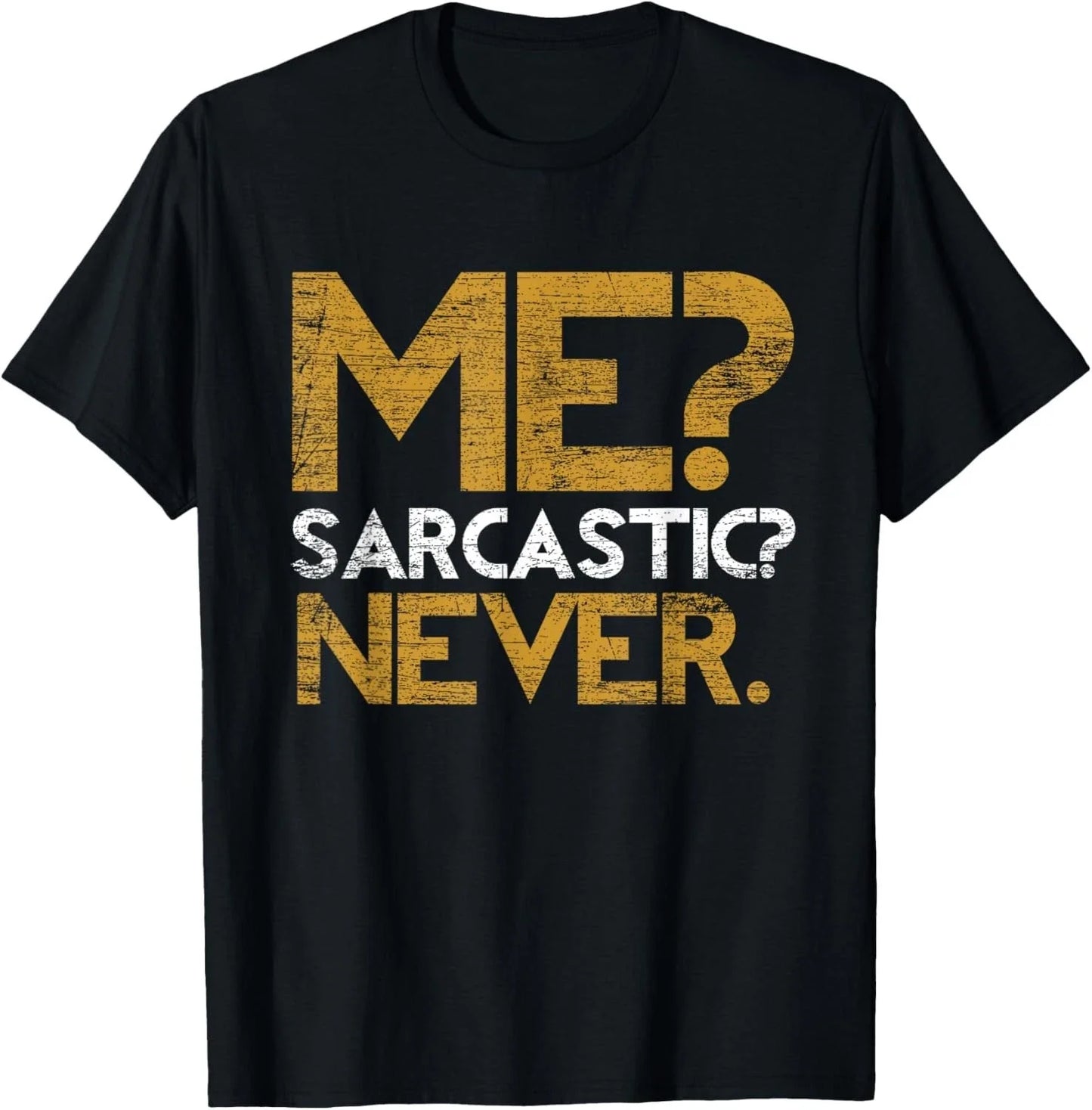 Me Sarcastic Never Dark Humour Funny Jokes Smart Sarcasm Gift Unisex T-Shirt