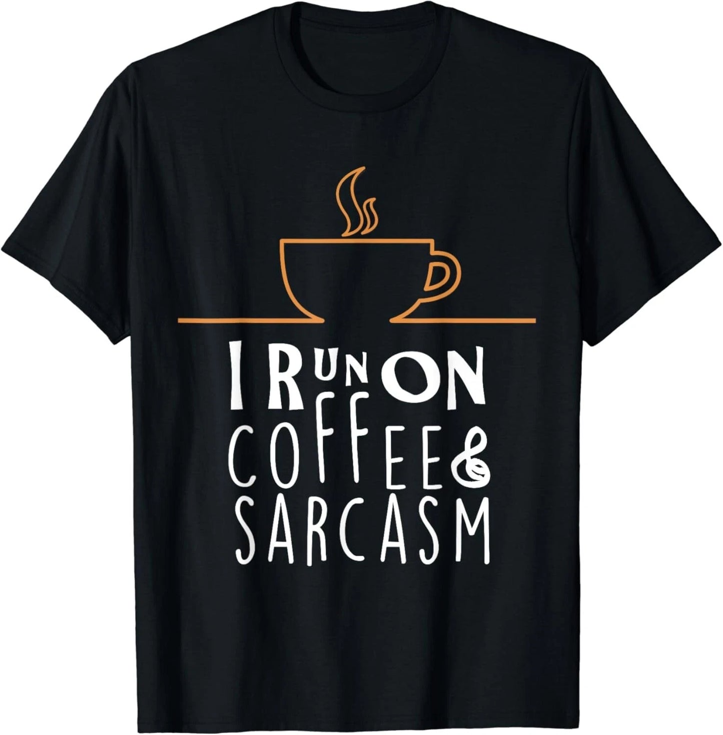I Run On Coffee And Sarcasm Gift Unisex T-Shirt