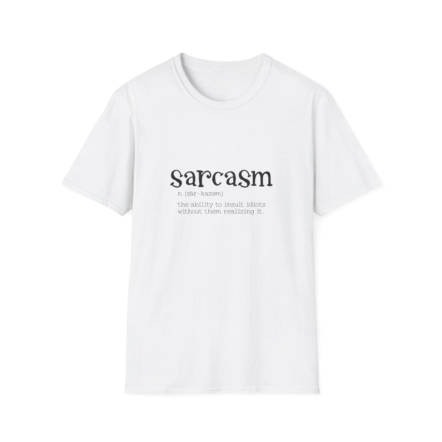 Funny Sarcasm Unisex Softstyle T-Shirt