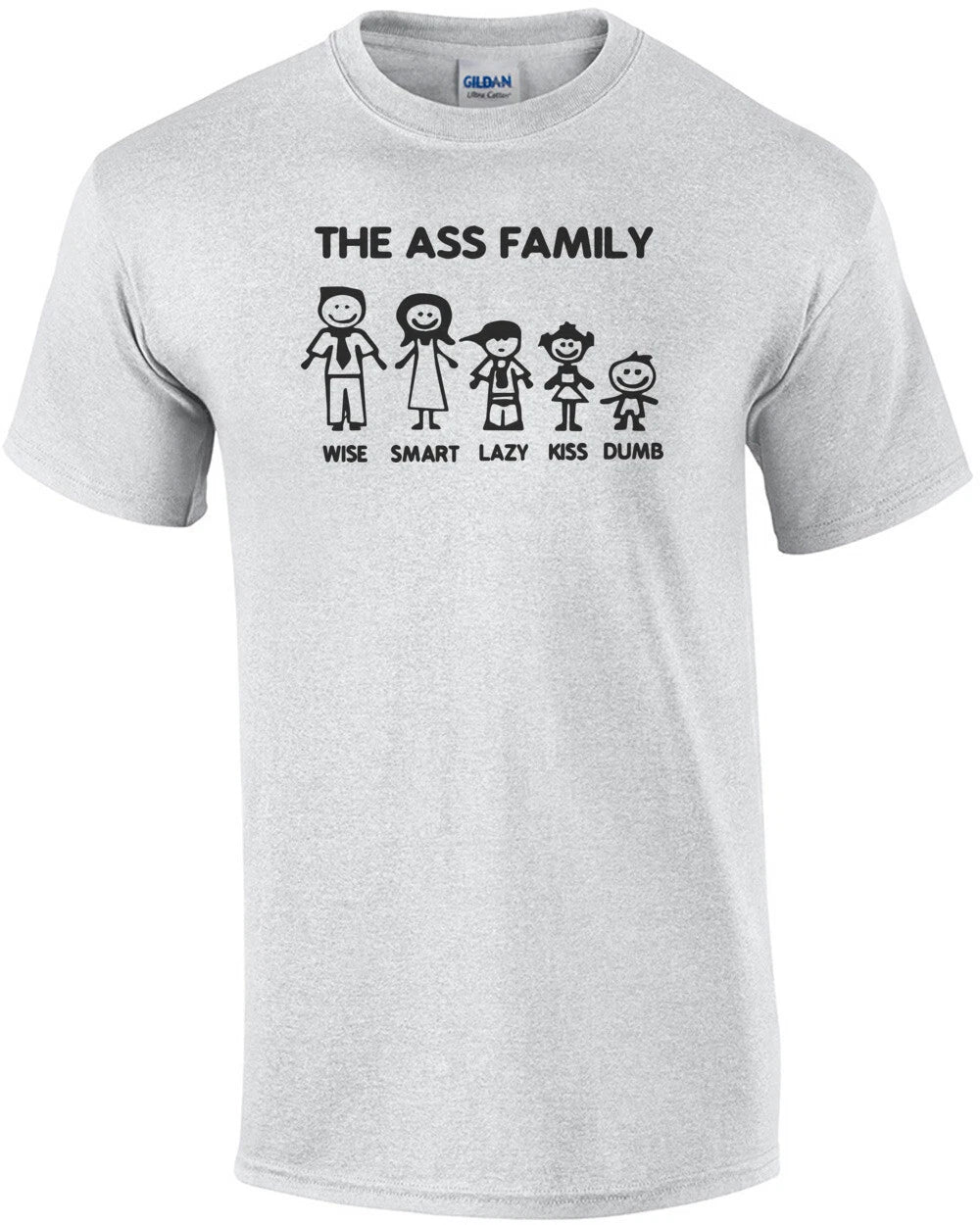 The Ass Family - Wise, Smart, Lazy, Kiss, Dumb - Funny T-Shirt