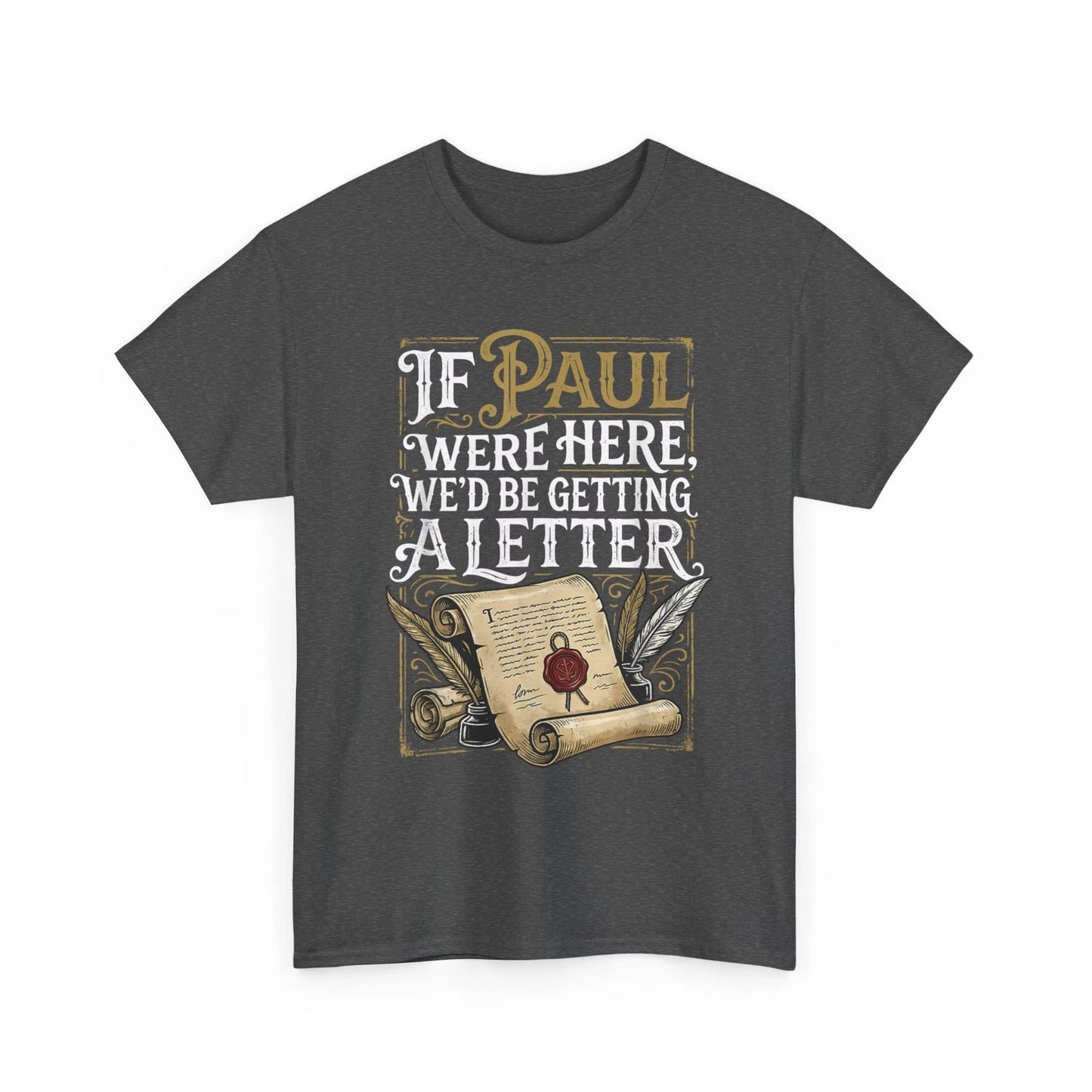 If Paul were Here We'd Be Getting A Letter Funny T-Shirt