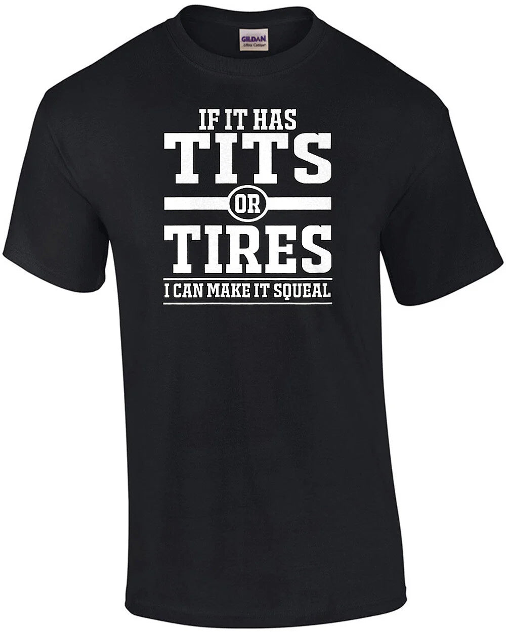 If It Has Tits or Tires I Can Make It Squeal