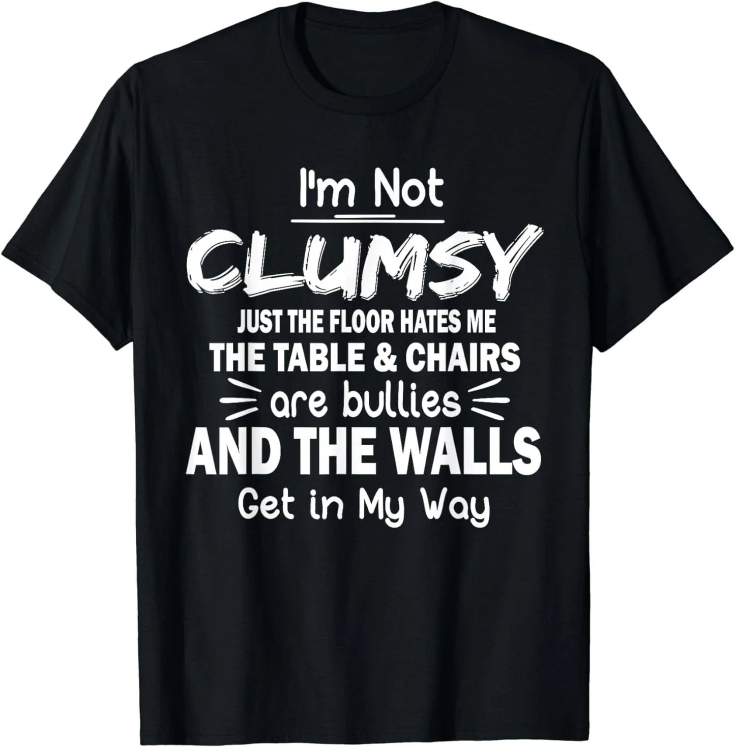 I'm Not Clumsy Funny Sayings Sarcastic Men Women Boys Girls Gift Unisex T-Shirt