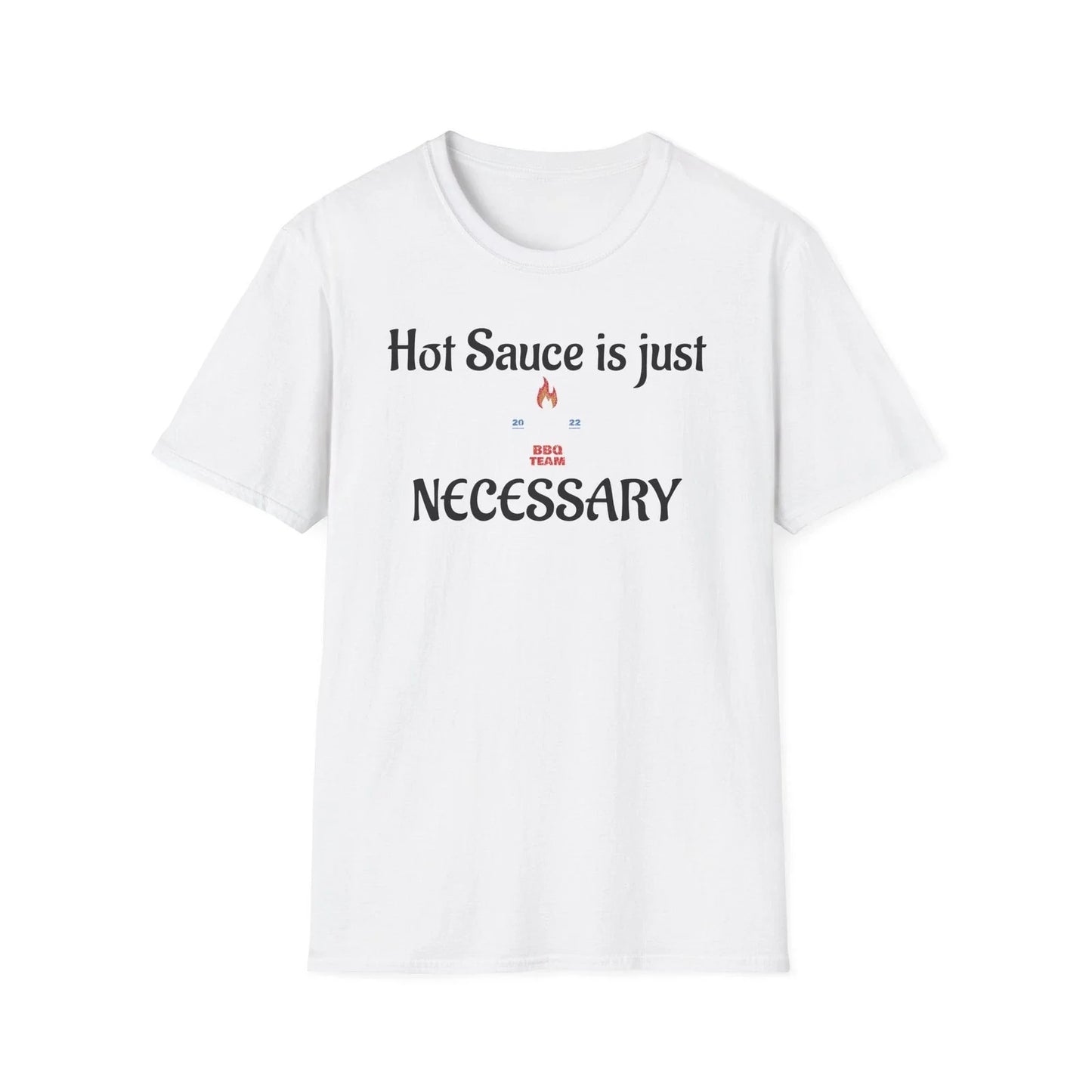Hot Sauce Is Just Necessary T-Shirt | Funny Spicy Food Quote