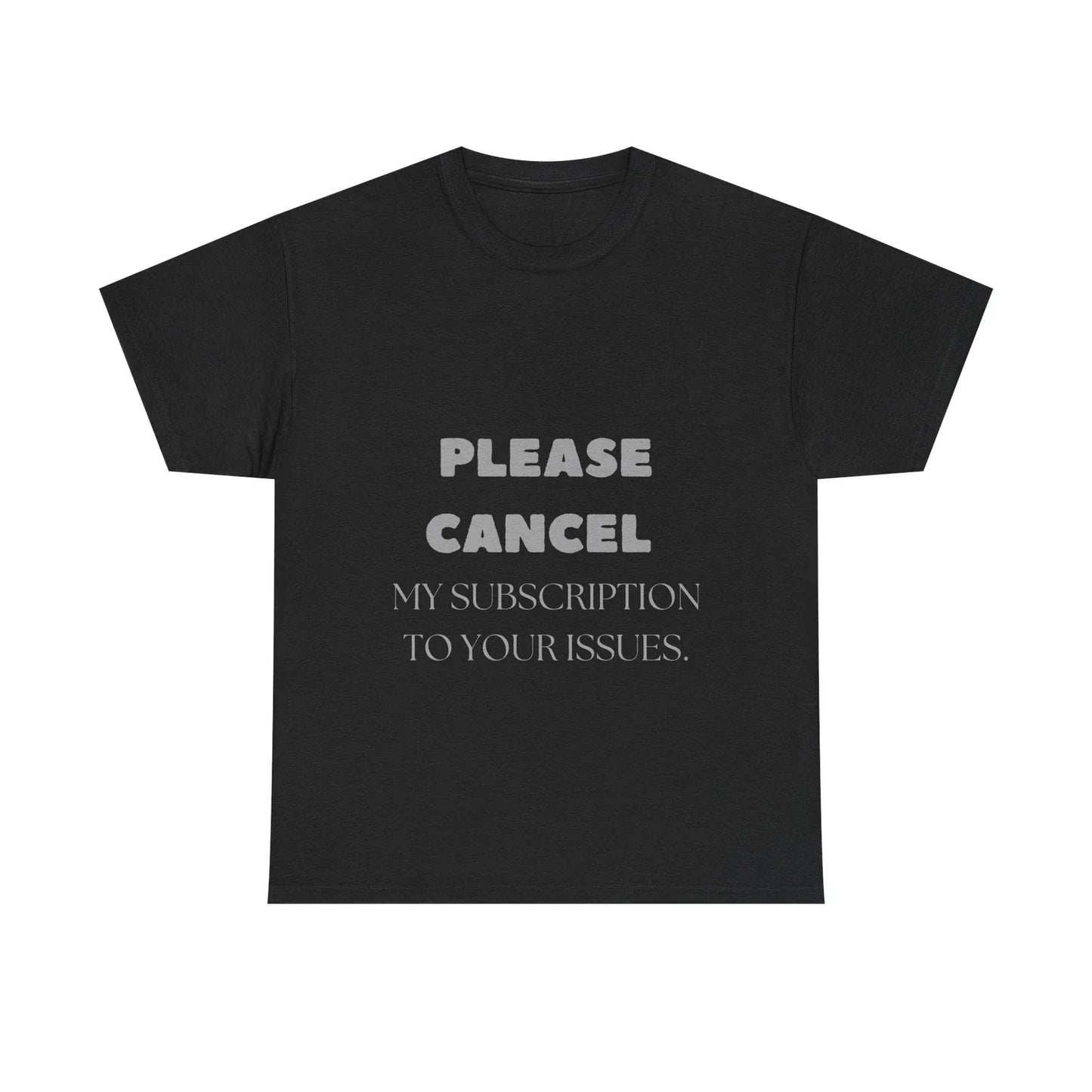 Cancel My Subscription Shirt Funny Quote Drama Free Sarcastic T-Shirt