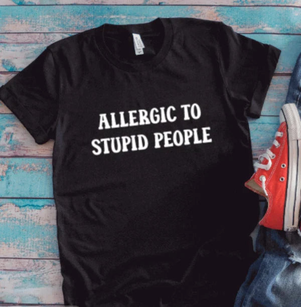 Allergic To Stupid People, Black, Unisex Short Sleeve T-shirt