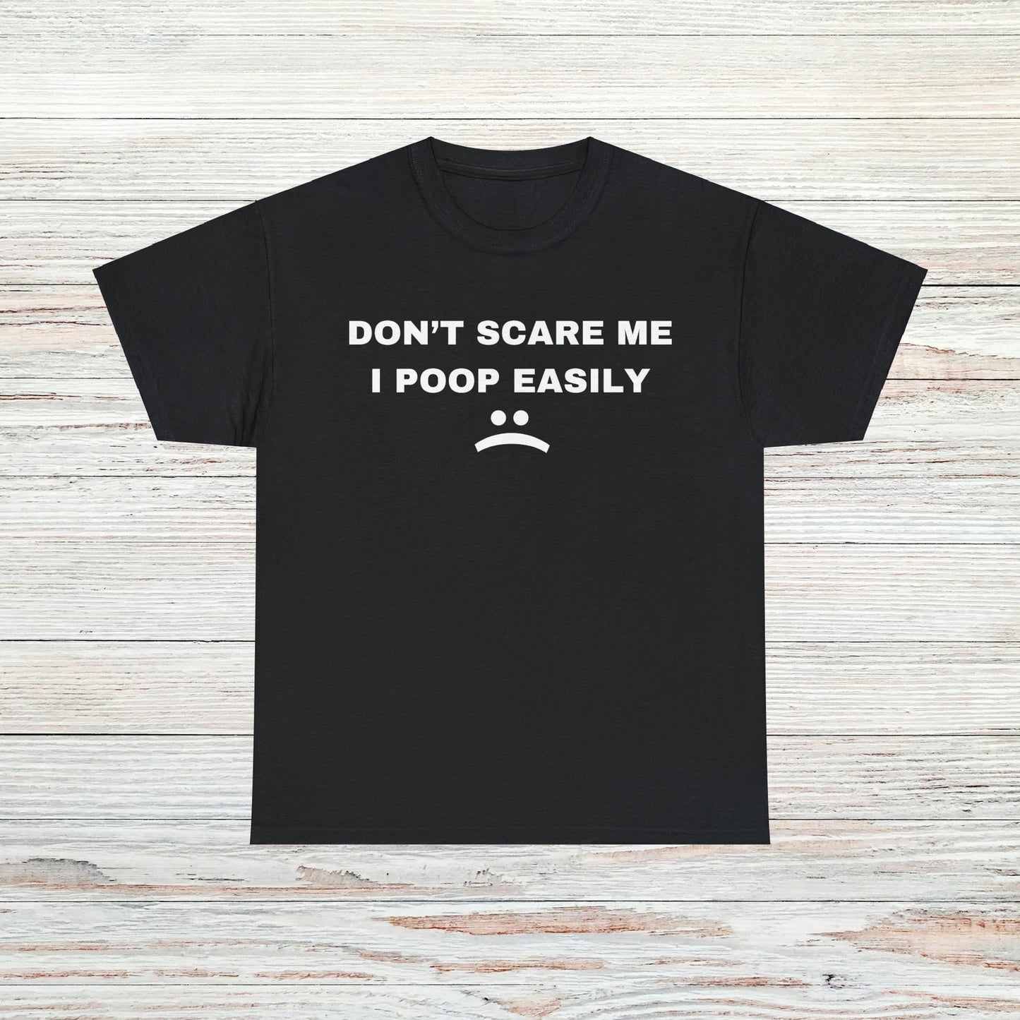Dont Scare Me T-Shirt Unisex Male or Female Funny Shirt Meme