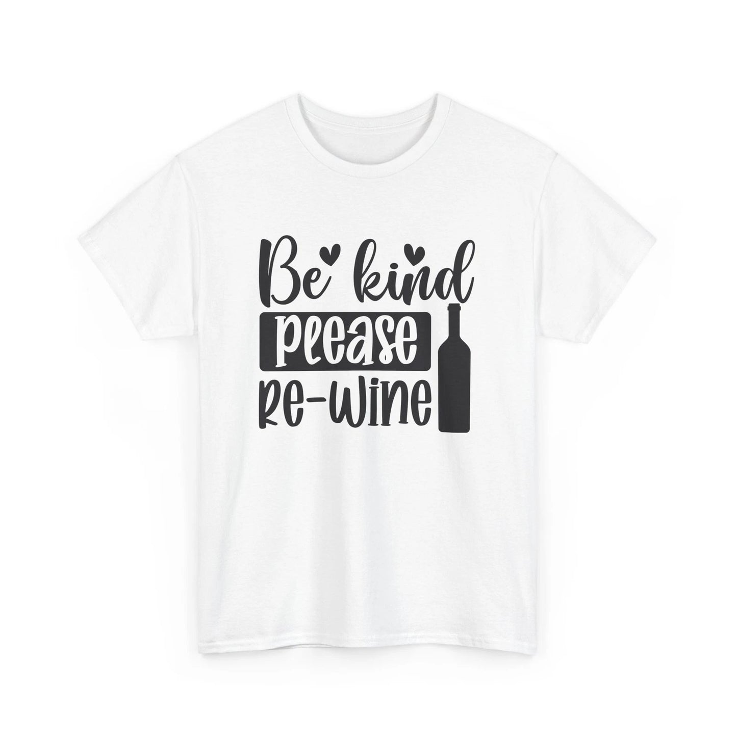Epic Funny T-Shirt - Over-the-Top Hilarious Tee Be kind please re-wine Shirt