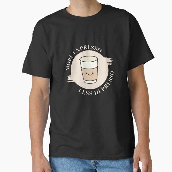 Coffee Cup More Expresso Less Depresso (Dark T-Shirt Made in US/AUS Size S-2XL