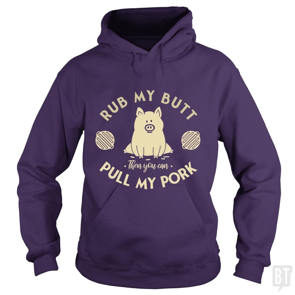 Rub My Butt - Pull My Pork Hoodie