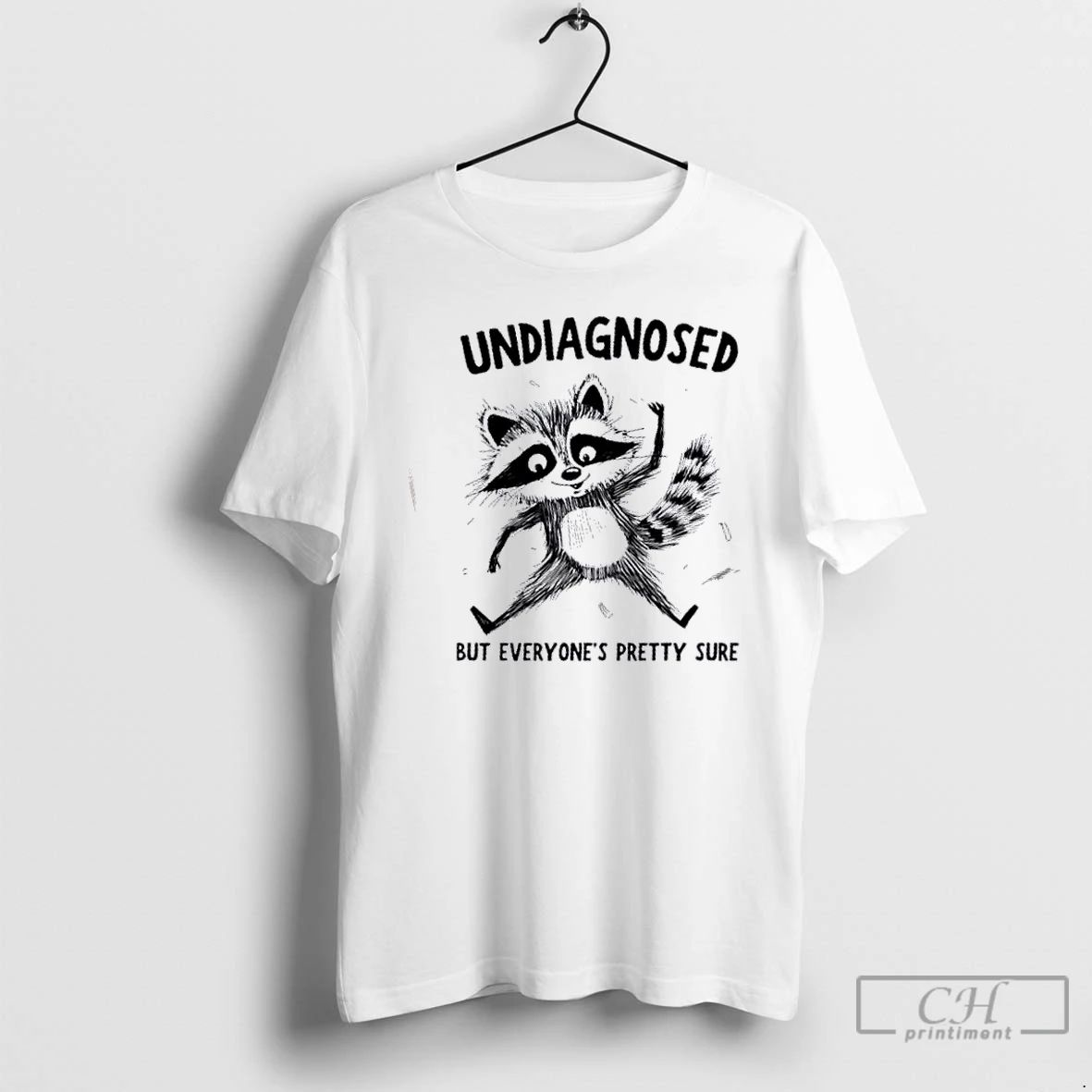 Premium Raccoon Undiagnosed But Everyones Pretty Sure T Shirts