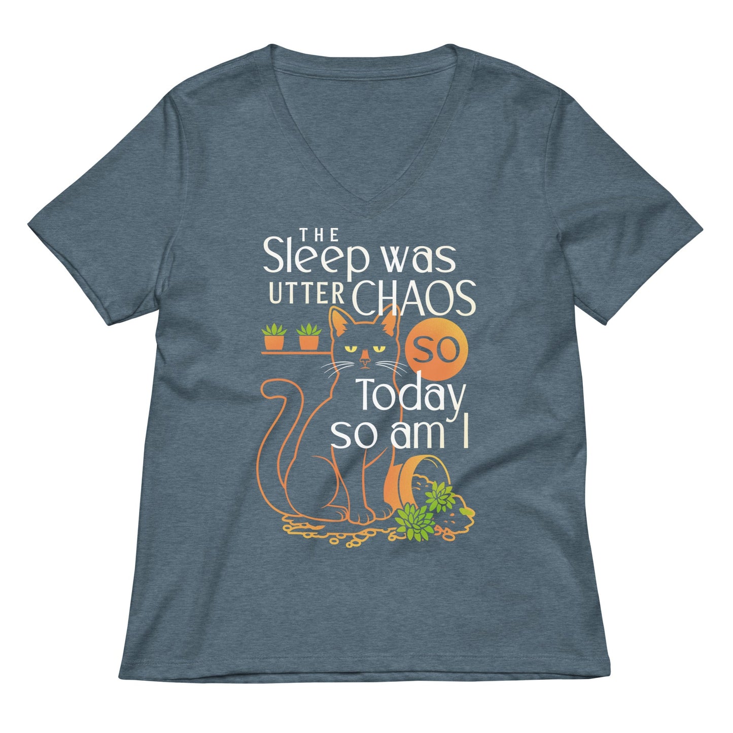 The Sleep Was Utter Chaos So Today So Am I Women's V-Neck Tee