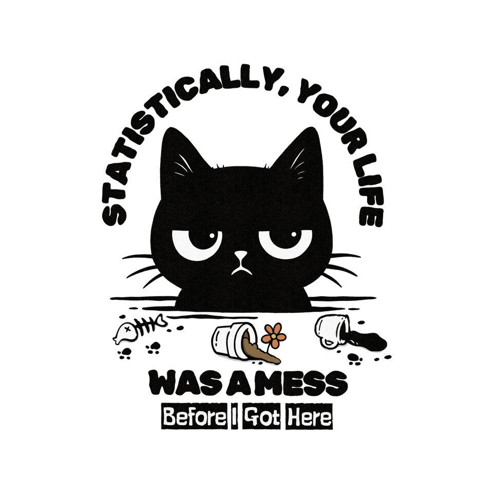 Statistically Your Life Was A Mess