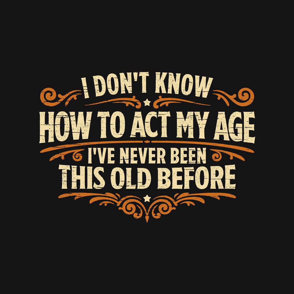 I've Never Been This Old Before