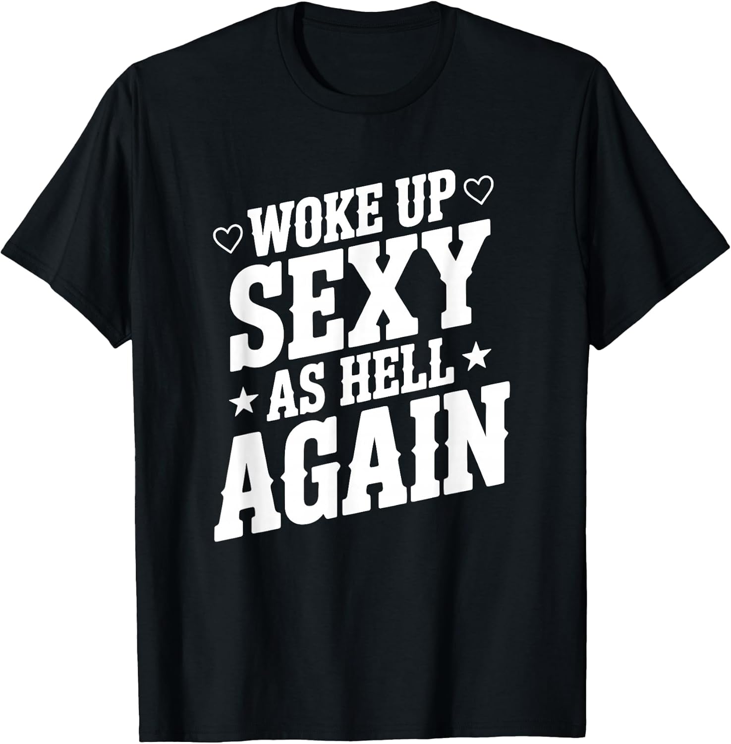 I Woke Up Sexy As Hell Again Sarcastic Funny Joke