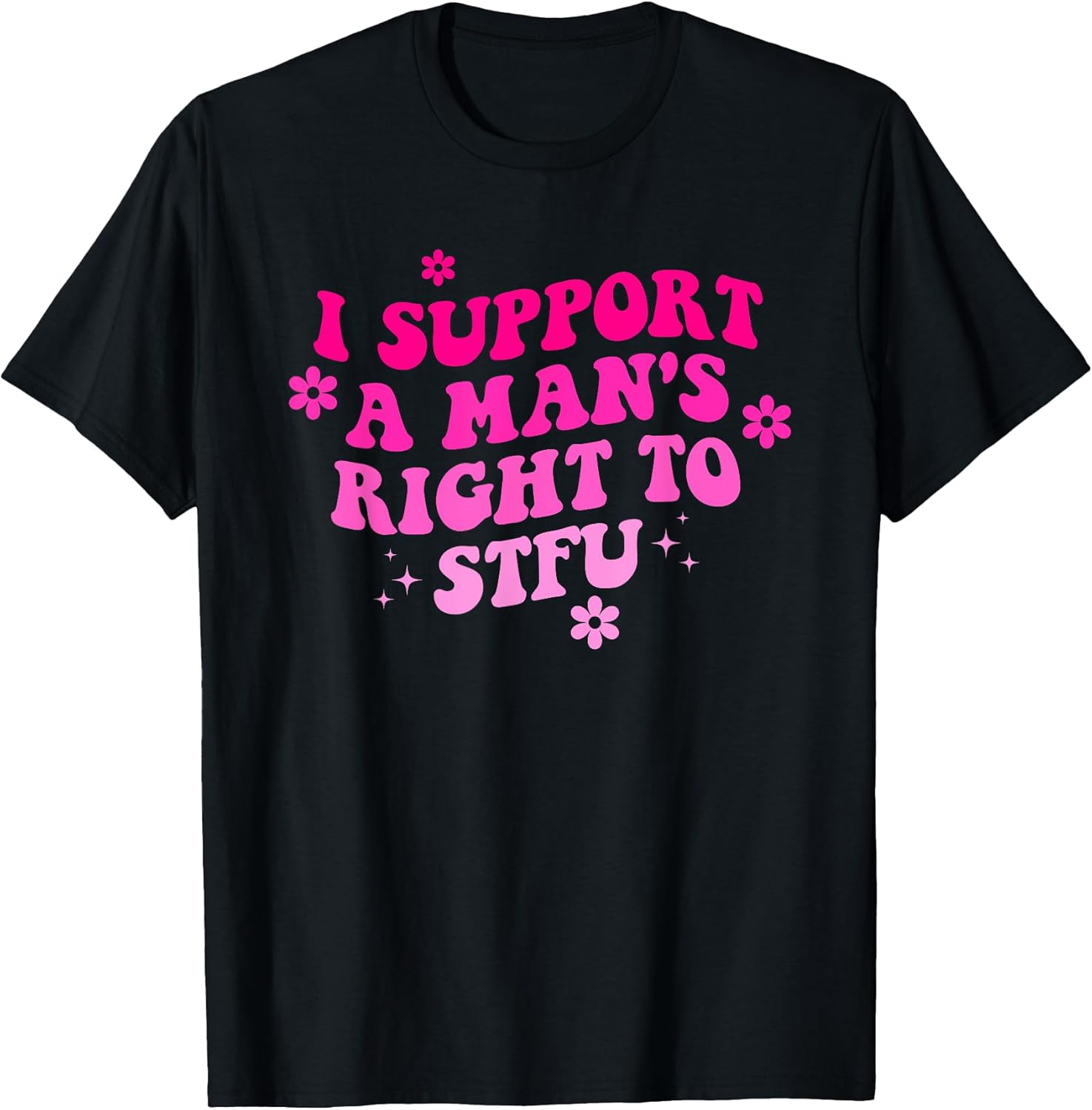 I Support A Man's Right To STFU.