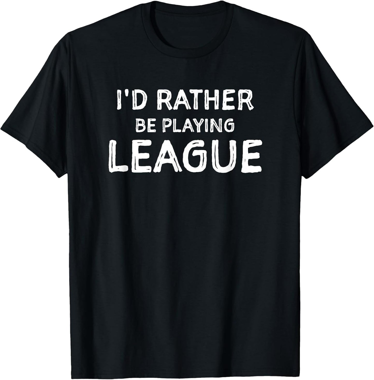 I'd Rather Be Playing League Funny Merch