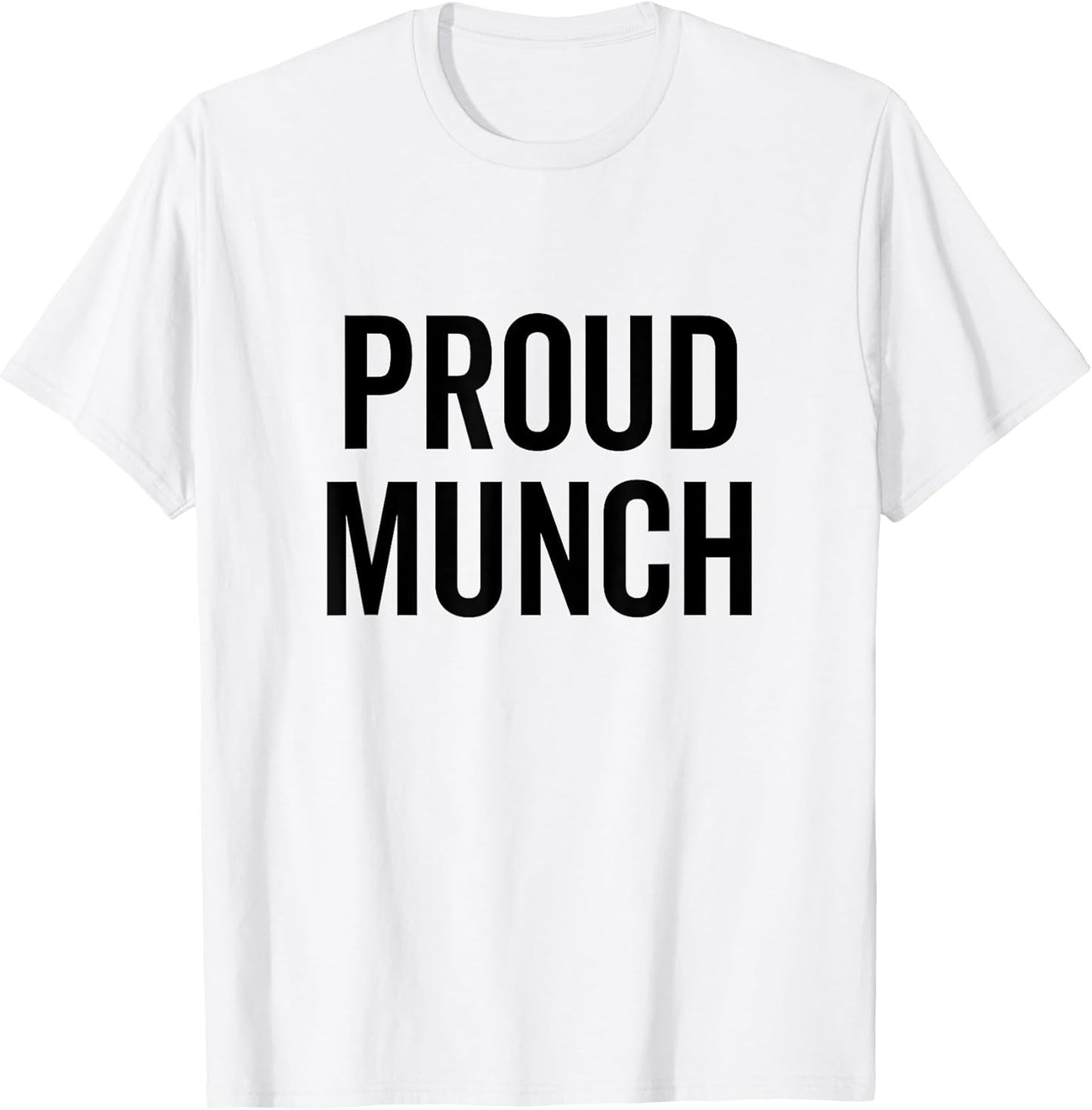 Proud Munch Funny Text Phrase Saying Slogan