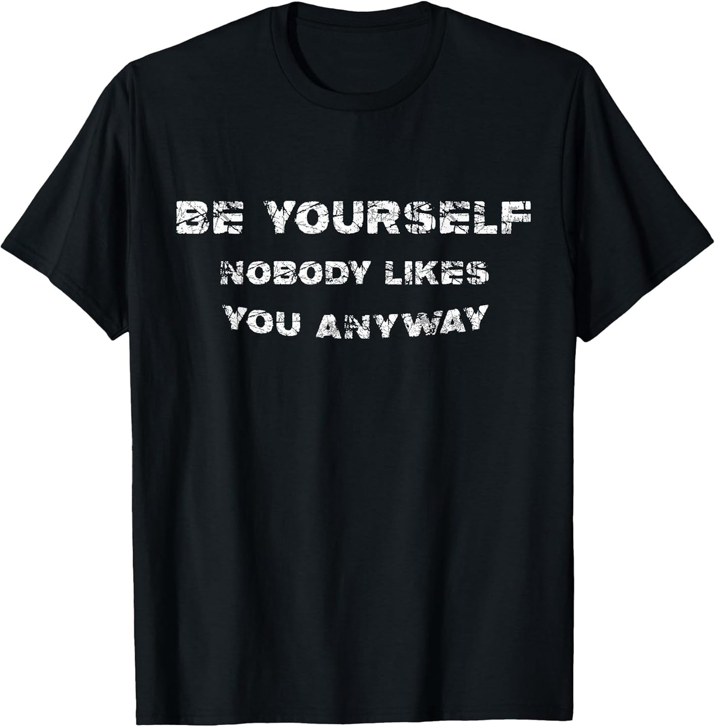 Be Yourself Nobody Likes You Anyway Vintage Gift