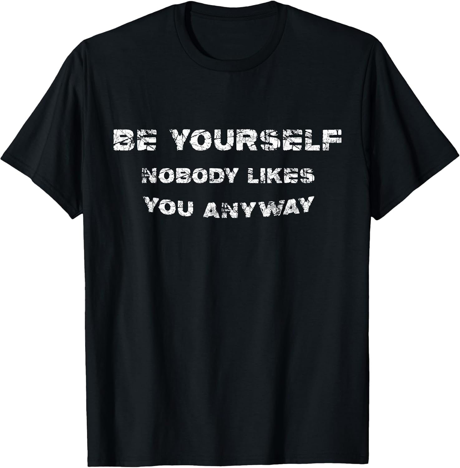 Be Yourself Nobody Likes You Anyway Vintage Gift