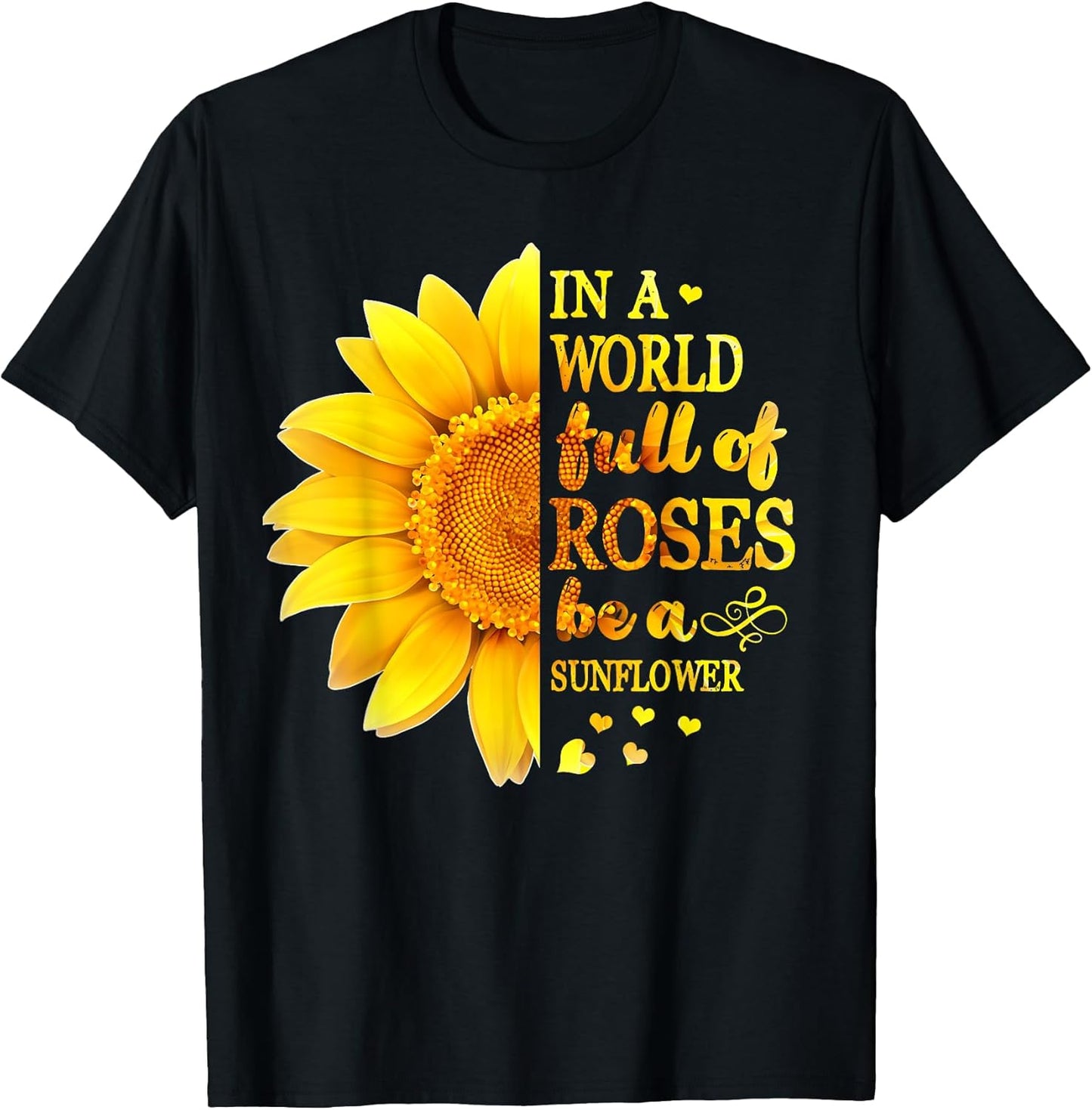 In A World Full Of Roses Be A Sunflower
