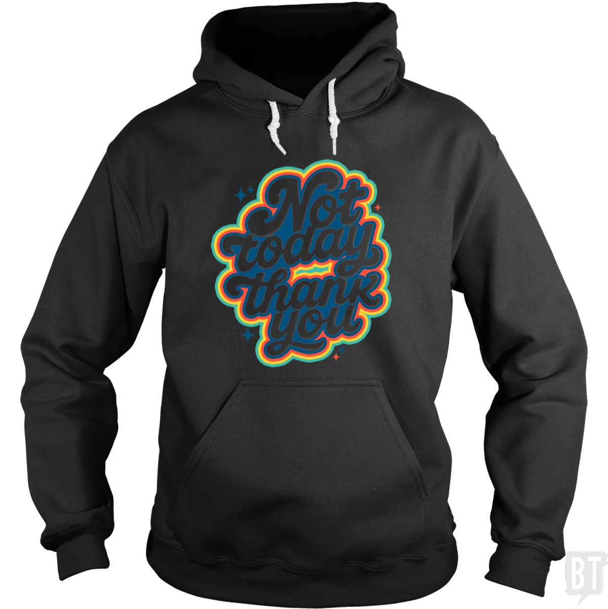 Not Today, Thank You Hoodie