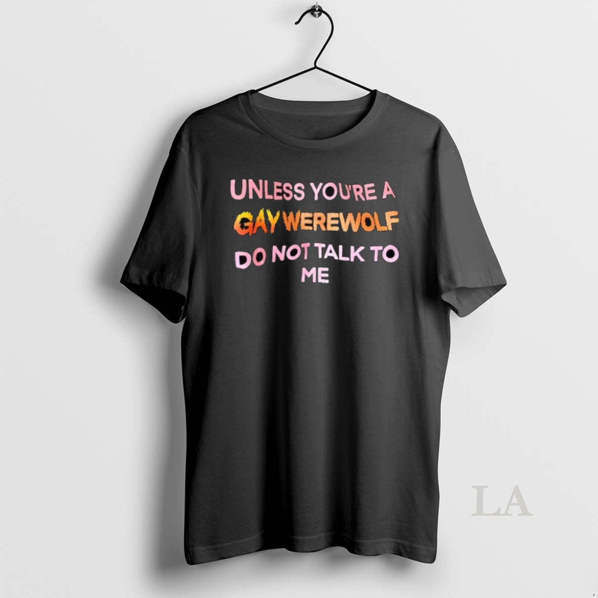 Original Unless Youre A Gay Werewolf Do Not Talk To Me