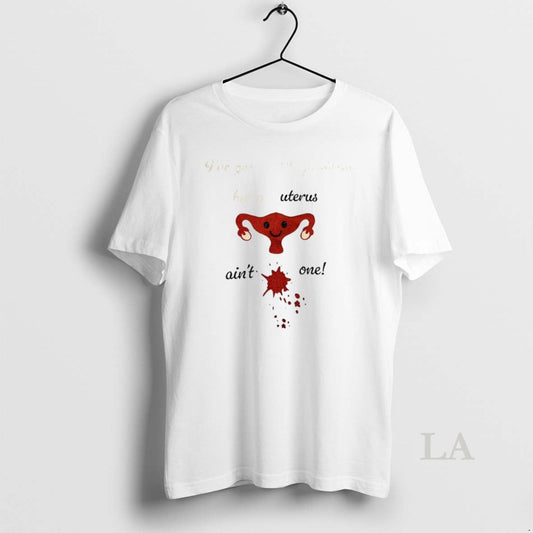 Original Uterus Ive Got 99 Problems But A Uterus Aint One