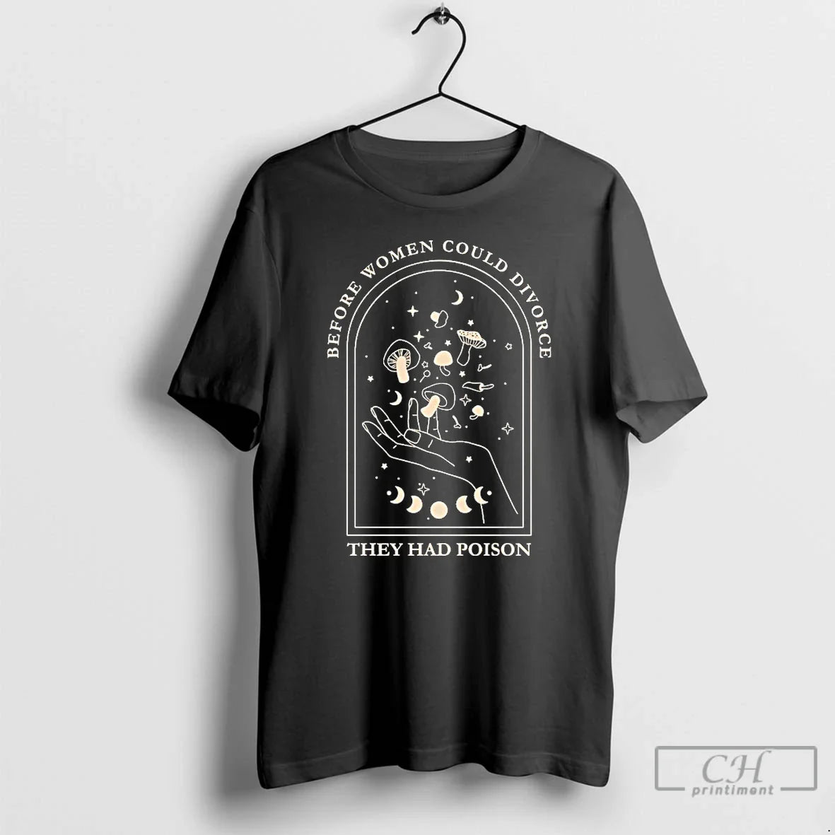 Premium Before Women Could Divorce They Had Poison Hand T Shirts