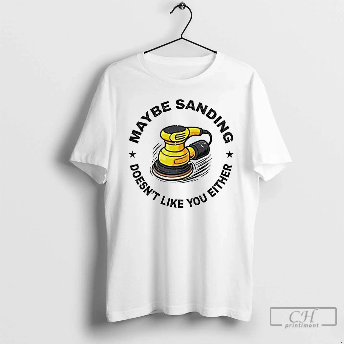 Premium Maybe Sanding Doesnt Like You Either Woodworker Ornaments T Shirts