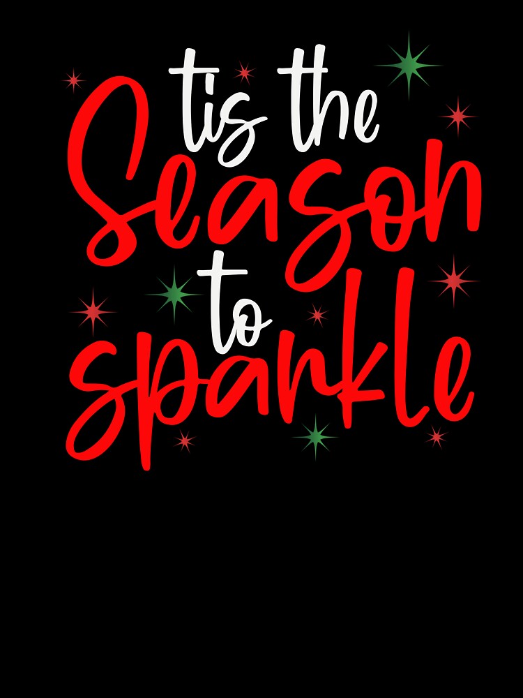TIS THE SEASON TO SPARKLE NOVELTY FUNNY CHRISTMAS by AllThatIsWelsh
