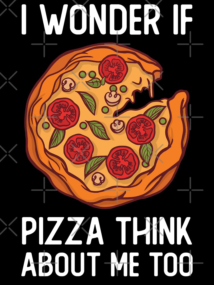I Wonder If Pizza Think About Me To by OnepixArt
