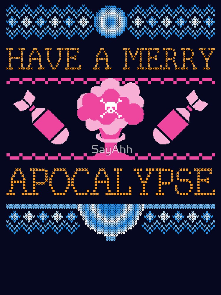 Have A Merry Apocalypse - Ugly Christmas Sweater / Shirt / Pillow by SayAhh