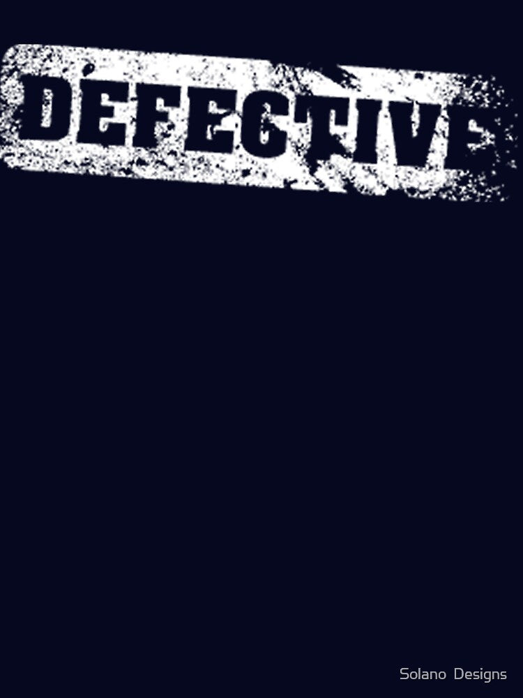 defective by Solano  Designs